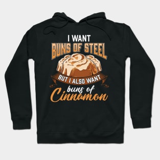 I Want Buns Of Steel But Also Buns Of Cinnamon Hoodie